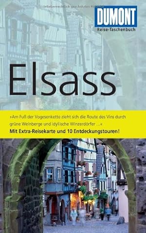 Elsass. Mit Extra-Reisekarte und 10 Entdeckungstouren. DuMont-Reise-Taschenbuch.