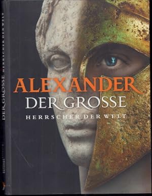 Alexander der Große, Herrscher der Welt.