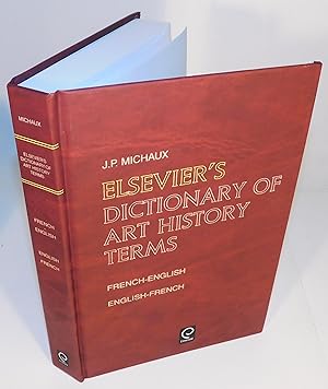 ELSEVIER’S DICTIONARY OF ART HISTORY TERMS / ELSEVIER’S DICTIONNAIRE DES TERMES D’HISTOIRE DE L’A...