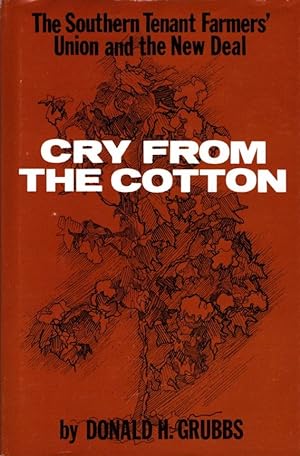 Cry From the Cotton: The Southern Tenant Farmers' Union and the New Deal,