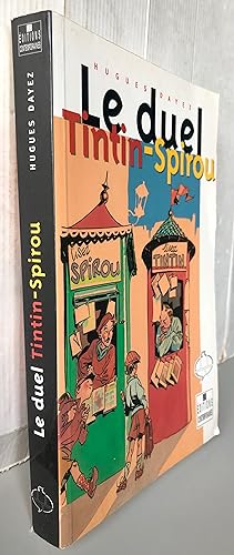 Le duel Tintin - Spirou : Entretiens avec les auteurs de l'âge d'or de la BD belge