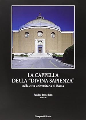 La cappella della «Divina Sapienza». La realizzazione ed il riuso della cappella del Piacentini