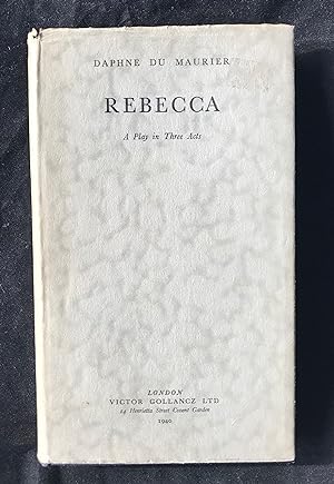 REBECCA. A Play in Three Acts (Signed and Inscribed)