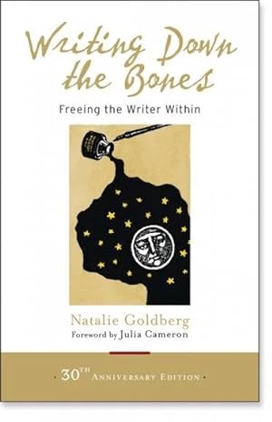 Writing Down the Bones: Freeing the Writer Within (30th Anniversary Edition)