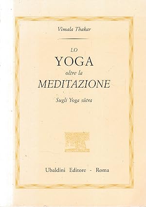 Lo Yoga oltre la meditazione. Sugli Yoga sutra