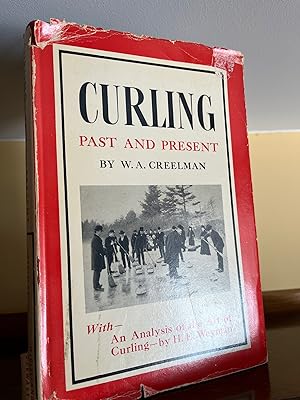 Curling: Past and present by W.A.Creelman, including an analysis of the art of curling by H.E.Weyman
