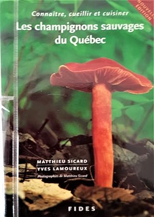 Les champignons sauvages du Québec. Connaître, cueillir et cuisiner