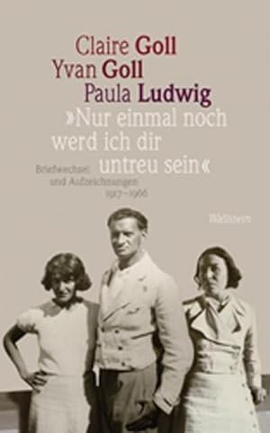 'Nur einmal noch werd ich dir untreu sein': Briefwechsel und Aufzeichnungen 1917-1966 : Briefwech...