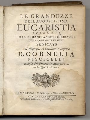 Le Grandezze dell'Augustissima Eucaristia, spiegate dal P. Francesco Durazzo della Compagnia di G...