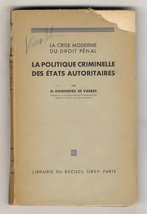 La crise moderne du droit penal: La politique criminelle des etats autoritaires. Conférences, fai...