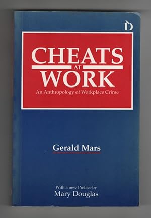 Cheats At Work An Anthropology of Workplace Crime