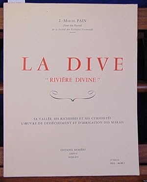 La Dive rivière divine. sa Vallée ses richesses et ses curiosités, l'ouvre de dessèchement et d'i...