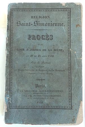 Religion Saint-Simonienne. Procès en la Cour d'assises de la Seine, les 27 et 28 aout 1832.