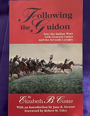 Following the Guidon: Into the Indian Wars with General Custer and the Seventh Cavalry (Volume 33...