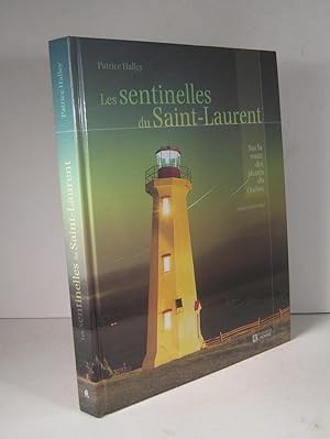 Les sentinelles du Saint-Laurent. Sur la route des phares du Québec