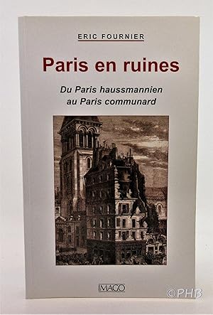 Paris en ruines: Du Paris haussmannien au Paris communard