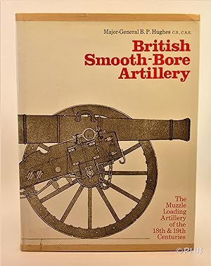 British Smooth-Bore Artillery: The Muzzle Loading Artillery of the 18th and 19th Centuries