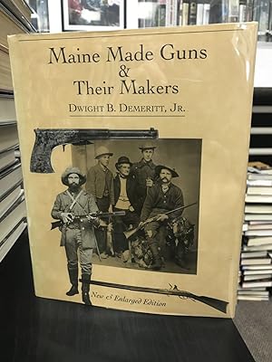 Maine Made Guns & Their Makers - New & Enlarged Edition