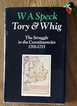 Tory & Whig: The Struggle in the Constituencies 1701-1715