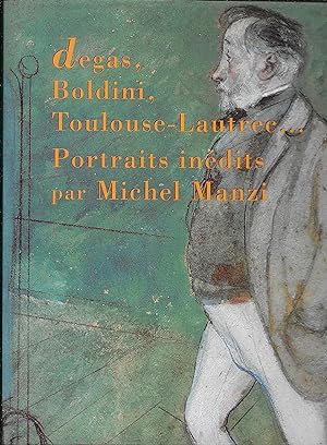 degas, Boldini, Toulouse-Lautrec ? Portraits inédits par Michel Manzi