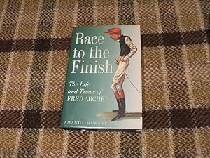 Race To The Finish: The Life And Times Of Fred Archer