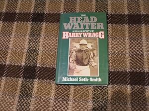 The Head Waiter: A Biography Of Harry Wragg Pbfa