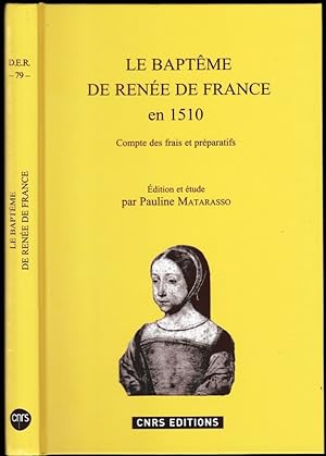 Le baptême de Renée de France en 1510. Compte des frais et préparatifs. Edition et étude par Paul...