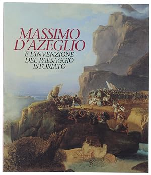MASSIMO D'AZEGLIO E L'INVENZIONE DEL PAESAGGIO ISTORIATO.: