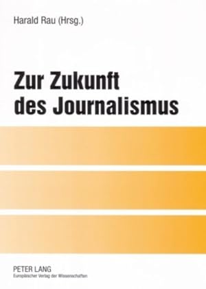 Zur Zukunft des Journalismus. Symposium anlässlich des 60. Geburtstages von Prof. Dr. Michael Hal...