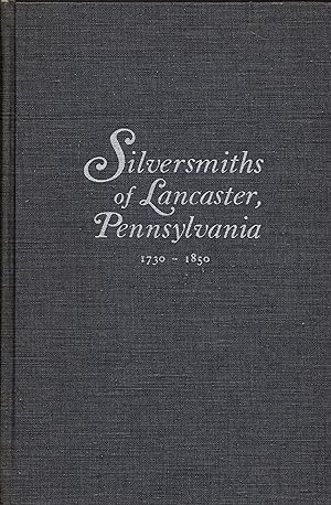Silversmiths of Lancaster, Pennsylvania: 1730-1850