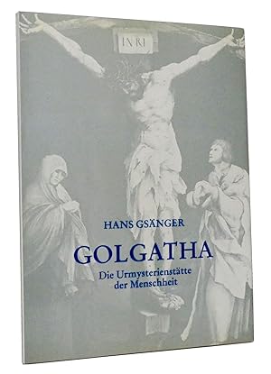 Golgatha : Die Urmysterienstätte der Menschheit