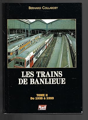 Les Trains de Banlieue. Tome 2: De 1938 a 1999
