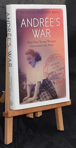 Andree's War. How One Young Woman Outwitted the Nazis. First Printing. Signed by the Author
