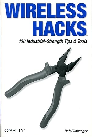 Wireless Hacks : 100 Industrial-Strength Tips & Tools
