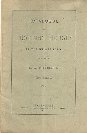Catalogue of Trotting Horses at the Briars Farm, belonging to E.W. Kittredge, Cincinnati, O.