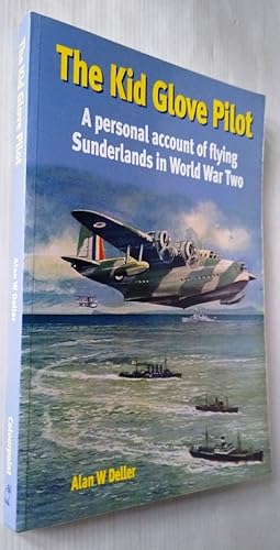The Kid Glove Pilot: A Personal Account of Flying Sunderlands in World War Two