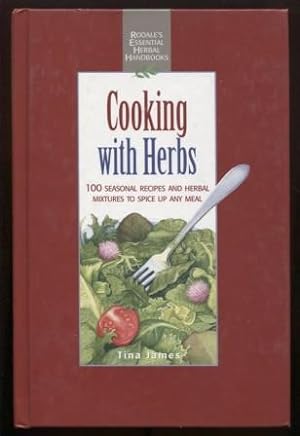 Cooking with Herbs : 100 Seasonal recipes and herbal mixtures to spice up any meal.