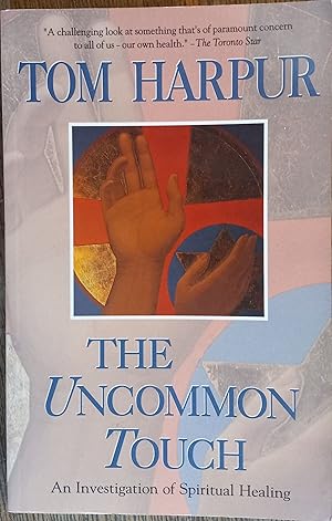 The Uncommon Touch: An Investigation of Spiritual Healing
