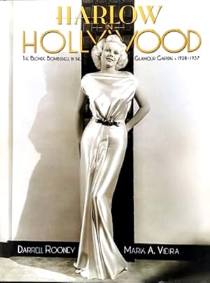 Harlow in Hollywood: The Blonde Bombshell in the Glamour Capital, 1928-1937