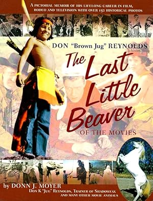 Don "Brown Jug" Reynolds: The Last Little Beaver of the Movies