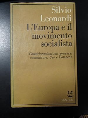 Leonardi Silvio. L'Europa e il movimento socialista. Adelphi 1977.