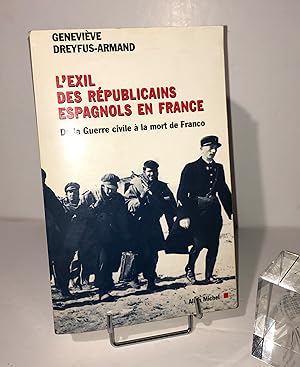 L'exil des républicains espagnols en France. De la guerre civile à la mort de franco. Paris. Albi...