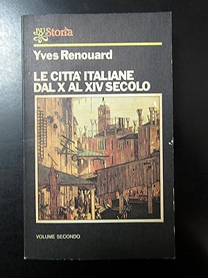 Renouard Yves. Le città italiane dal X al XIV secolo. BUR 1976 - I. 2 voll.