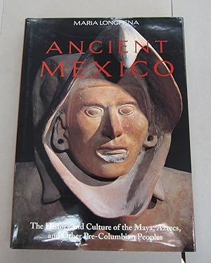 Ancient Mexico: The History and Culture of the Maya, Aztecs and Other Pre-Columbian Peoples
