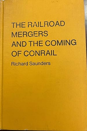 The Railroad Mergers and the Coming of Conrail (Contributions in Economics and Economic History, ...