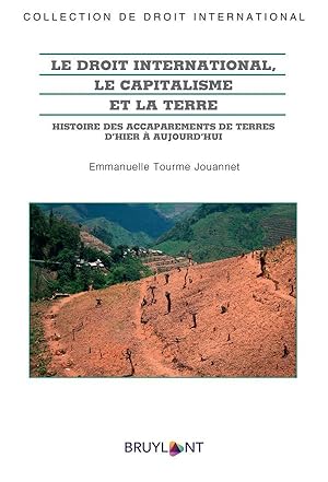 le droit international, le capitalisme et la terre : histoire des accaparements de terres d'hier ...