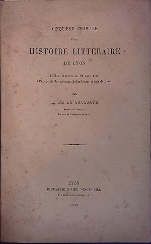 Cinquième chapitre d'une histoire littéraire de Lyon.
