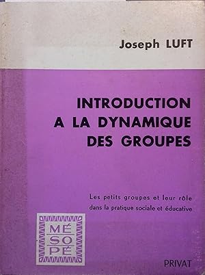 Introduction à la dynamique des groupes. Les petits groupes et leur rôle dans la pratique sociale...