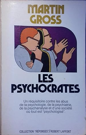 Les psychocrates. Un réquisitoire contre les abus de la psychologie, de la psychiatrie, de la psy...