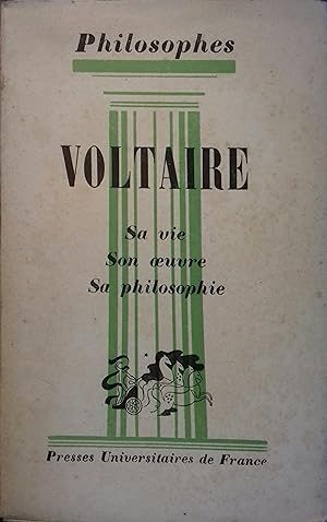 Voltaire, sa vie, son oeuvre. Avec un exposé de sa philosophie.